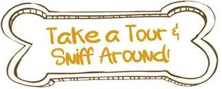 Take a Tour & Sniff Around